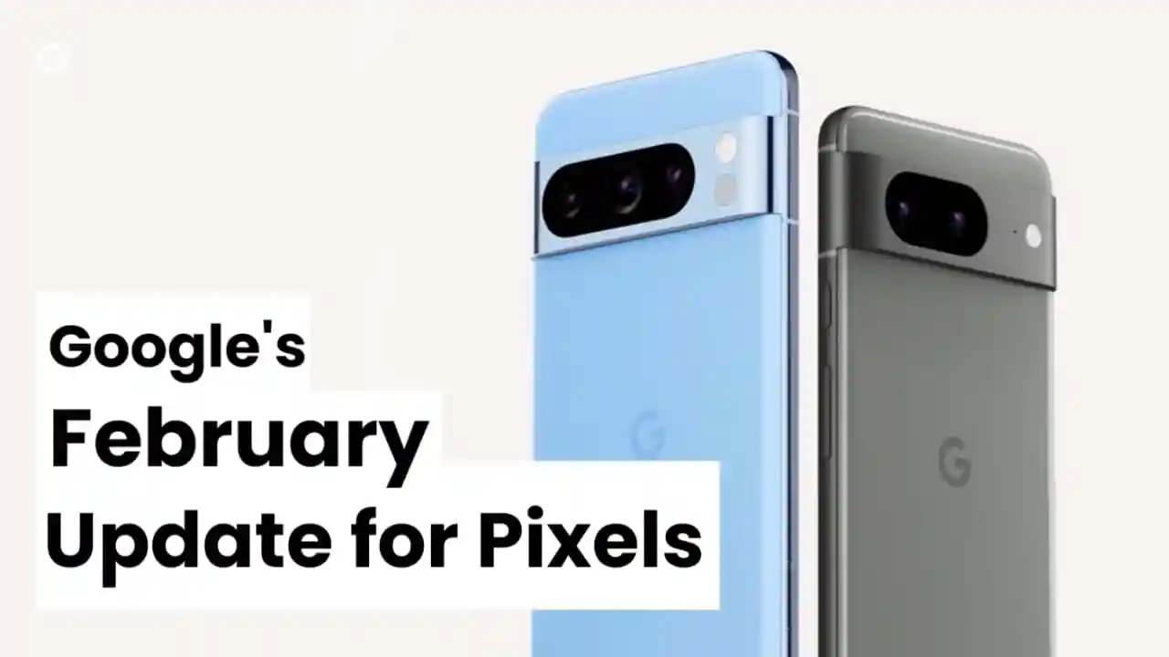 Google's February Update Boosts Pixel Performance and Camera Quality